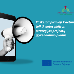 PASKELBTI PIRMIEJI KVIETIMAI TEIKTI VIETOS PLĖTROS STRATEGIJOS PROJEKTŲ ĮGYVENDINIMO PLANUS