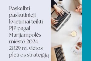 PASKELBTI PASKUTINIAI KVIETIMAI TEIKTI VIETOS PLĖTROS STRATEGIJOS PROJEKTŲ ĮGYVENDINIMO PLANUS